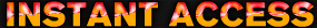 Instant Access